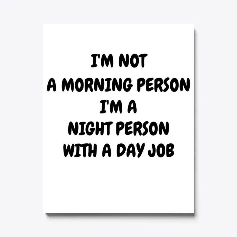 I'm Not a Morning Person